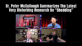 Dr. Peter McCullough Summarizes The Latest Very Disturbing Research On “Shedding”