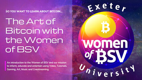 Exeter University Presentation - The Art of Bitcoin with the Women of BSV