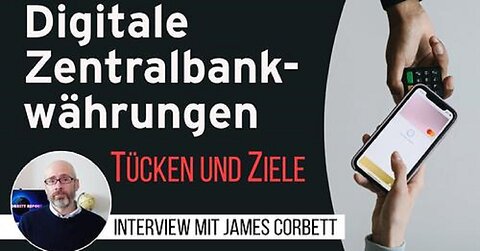 Tücken und Ziele digitaler Zentralbankwährungen CBDC – James Corbett