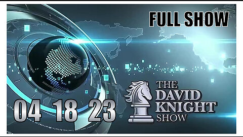 DAVID KNIGHT (Full Show) 04_18_23 Tuesday