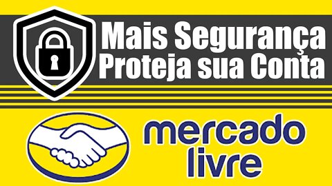 Mercado Livre como proteger a conta do mercado livre