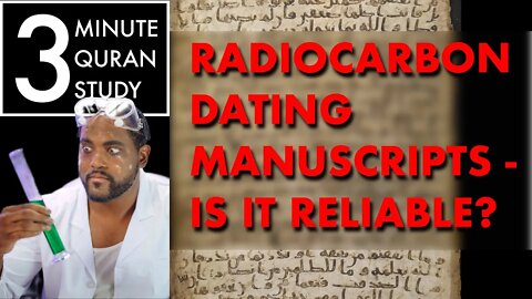 Radiocarbon Dating Manuscripts - 3 Minute Quran Study: Episode 15