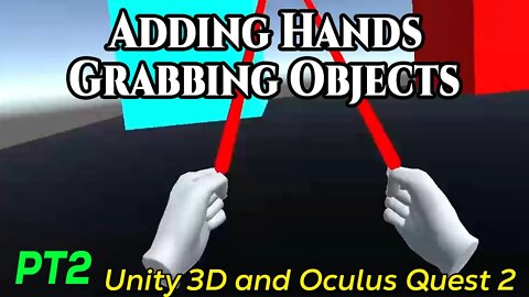 VR Tutorial Pt.2 - Adding Hands and How to Grab Objects - Unity 3D and Oculus Quest 2