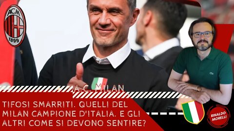 Tifosi smarriti. Quelli del Milan Campione d'Italia. E gli altri come si devono sentire? 22.06.2022