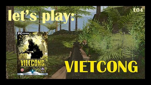 Let's Play: Vietcong (2003) (PC) - Episode 4: Tin Can [Part 3]