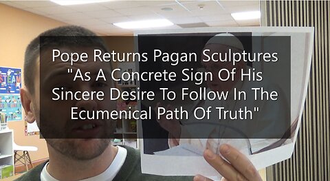 Pope Returns Pagan Sculptures To Follow In The Ecumenical Path Of Truth