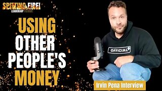 How to use Other's People's Money to Start or Fund The Business of Your Dreams in 2022 w/Irvin Pena