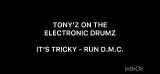 TONY’Z ON THE ELECTRONIC DRUMZ - IT’S TRICKY (RUN D.M.C.)