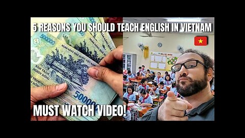 5 Reasons Why You Should Move To Vietnam And Teach English! 🌏 Pros Of Teaching in Vietnam 🇻🇳
