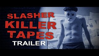 Slasher Killer Tapes Official Trailer