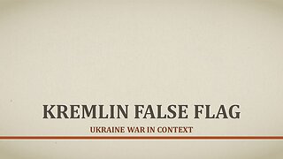 Kremlin False Flag: Ukraine War in Context