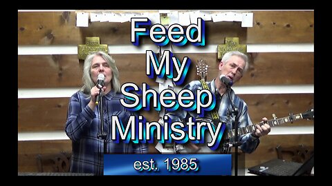 Feed My Sheep Ministry 03-03-23 #1654