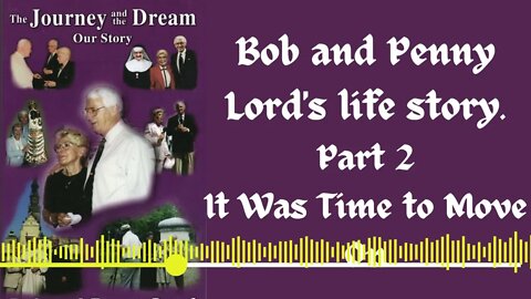 Time to Move On - Bob and Penny Lord Biography Part 2