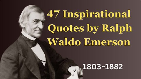 Ralph Waldo Emerson: 47 Timeless Quotes for Inspiration and Wisdom