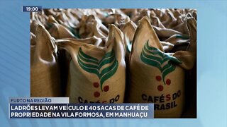 Furto na Região: Ladrões levam veículo e 40 sacas de café de propriedade na Vila Formosa em Manhuaçu