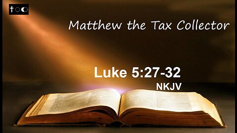 Luke 5: 27-32 (Matthew the Tax Collector)