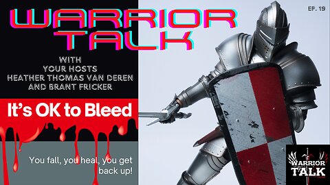 BLEEDING CAN HURT, BUT SOMETIMES IT'S OK! Warrior Talk with Heather Van Deren and Brant Fricker