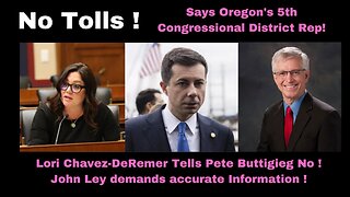 Rep. Lori Chavez-DeRemer to Pete Buttigieg Says No to Tolls-John Ley demands accurate Information