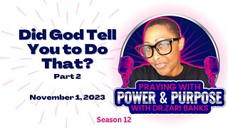 PODCAST: S12E22 Did God Tell You to Do That? Part 1 | Dr. Zari Banks | Oct. 25, 2023 - PWPP
