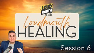 Prayer | Loudmouth Healing Session 6 - Loudmouth Prayer - Marty Grisham