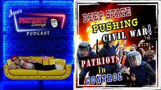 Episode 7: Deep State Pushing Civil War, Patriots in Control