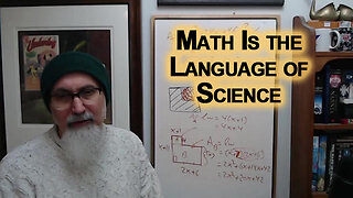 What Is Math? Math Is the Language of Science, Quantifying the World, the Scientific Method