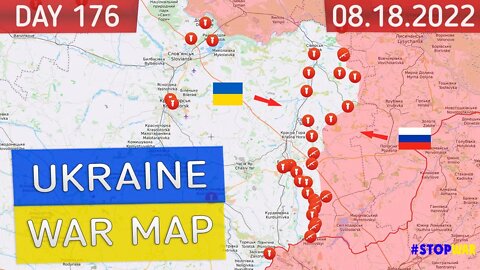 Russia and Ukraine war map 18 Aug 2022 - 176 day invasion | Military summary latest news today
