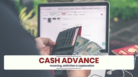 What is CASH ADVANCE?