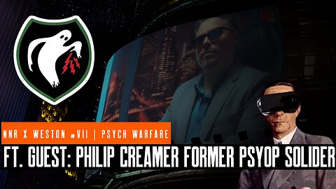 NNR x Weston Paradigm | Episode VII | Psychological Warfare ft. Guest: Former PsyOps Soldier: Philip Creamer