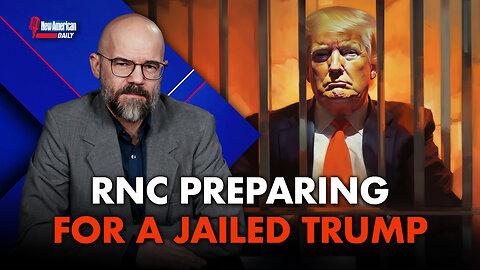 RNC Preparing for A Jailed Trump