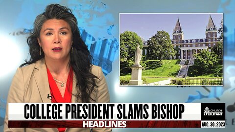 College President Slams Bishop — Headlines — August 30, 2023