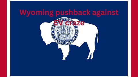 Wyoming pushback against EV craze