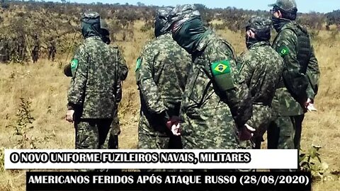 O Novo Uniforme Fuzileiros Navais, Militares Americanos Feridos Após Ataque Russo (28/08/2020)