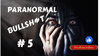 Paranormal BullshXt #5.