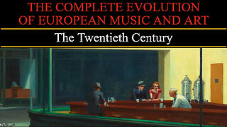 Timeline of European Art and Music - The Twentieth Century