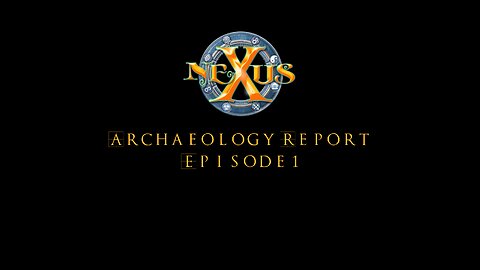 Nexus News - Archaeology Report Episode 1
