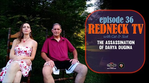 Redneck TV 36 with Cat & Scot // Assassination of Darya Dugina