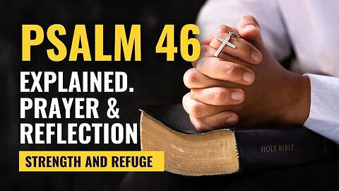 PSALM 46 Prayer and Reflections | Strength and Refuge | Explained