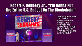 Robert F. Kennedy Jr.: “I’m Gonna Put The Entire U.S. Budget On The Blockchain!”