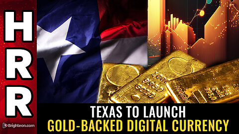 Texas to launch GOLD-BACKED digital currency