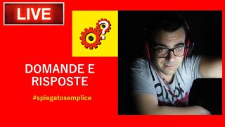 Domande e Risposte - leggo i vostri commenti - Spiegato Semplice Live!