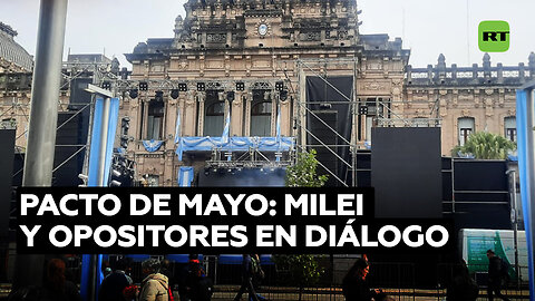 Milei alista la firma del Pacto de Mayo con aliados y opositores 'dialoguistas'