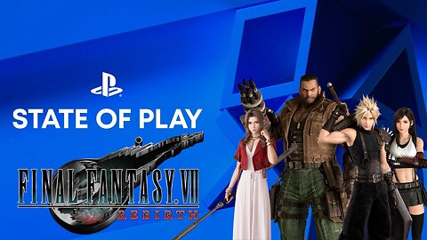Reacting to PlayStation State Of Play: Final Fantasy 7 Rebirth