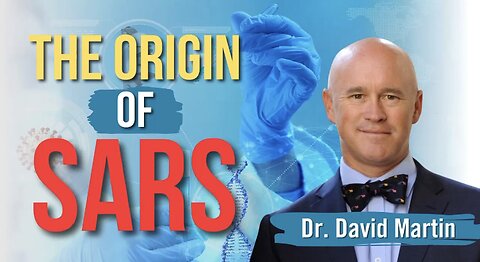 Dr. David Martin Reveals the Truth About the Origin of SARS