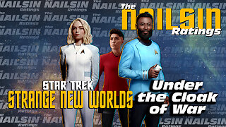 The Nailsin Ratings:Strange New Worlds - Under the Cloak of War