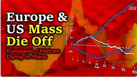 HUGE AMOUNT OF EXCESS DEATHS IN EUROPE _ US !! MASS MURDER OF EUROPEAN CHILDREN.. VAX GENOCIDE..