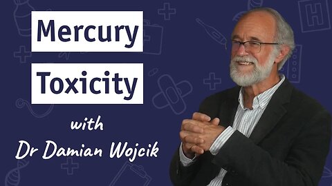 Dr. Sam Bailey & Dr. Damian Wojcik - Mercury Toxicity