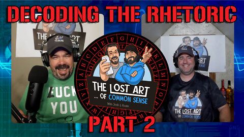 Episode #33 - Decoding the Rhetoric (Part 2)
