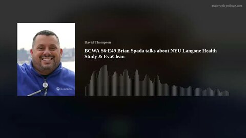 BCWA S6:E49 Brian Spada talks about NYU Langone Health Study & EvaClean