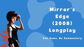 Mirror's Edge (2008) - Full Game Walkthrough (Longplay) - No Commentary - High Graphics